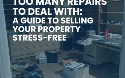Too Many Repairs to Deal With: A Guide to Selling Your Property Stress-Free
