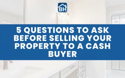 5 Questions To Ask BEFORE Selling Your Property to a Cash Buyer