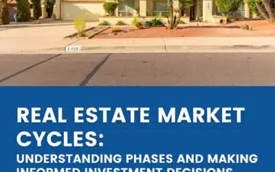 Real Estate Market Cycles: Understanding Phases and Making Informed Investment Decisions