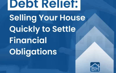 Debt Relief: Selling Your House Quickly to Settle Financial Obligations