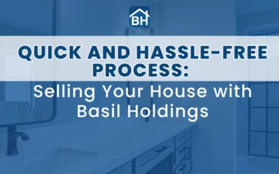 Quick and Hassle-Free Process: Selling Your House with Basil Holdings