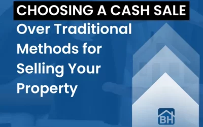 The Advantages of Choosing a Cash Sale Over Traditional Methods for Selling Your Property