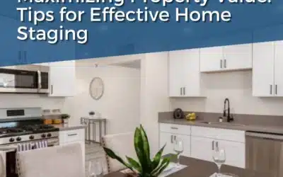 Maximizing Property Value: Tips for Effective Home Staging