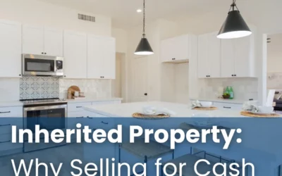 Inherited Property: Why Selling for Cash Makes Sense