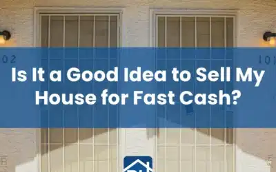 Is It a Good Idea to Sell My House for Fast Cash?